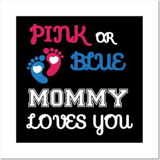 Pink or Blue Mommy Loves You Posters and Art